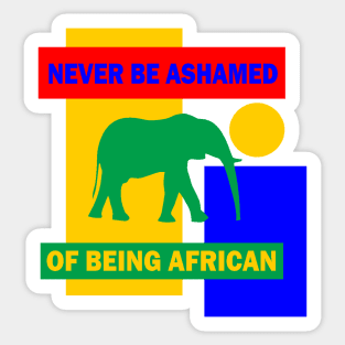 Never be shamed of being African Sticker